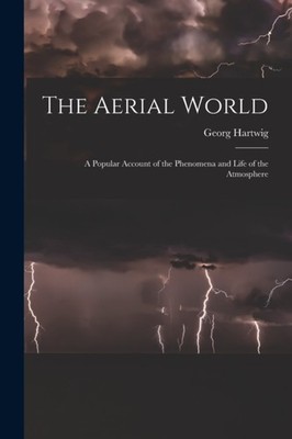 Hartwig - Aerial World  A Popular Account of the Phenomena and Life of - P555z