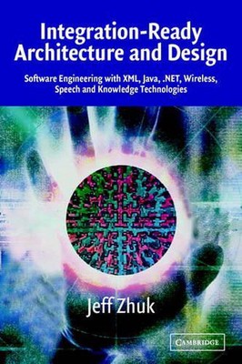 Integration-Ready Architecture and Design: Software Engineering with XML, Java, 