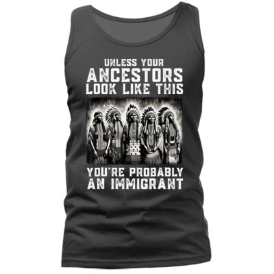 Unless Your Ancestors Look Like This Native American Tank Top
