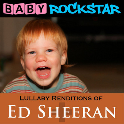 Baby Rockstar Lullaby Renditions of Ed Sheeran: + (CD) Album