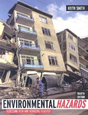 Environmental Hazards: Assessing Risk and Reducing Disaster