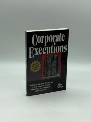 Corporate Executions The Ugly Truth about Layoffs-How Corporate Greed ...