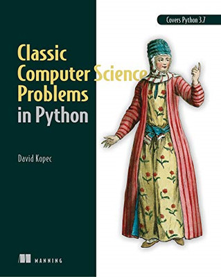 Classic Computer Science Problems in Python: Easy to Advanced... - Kopec, David