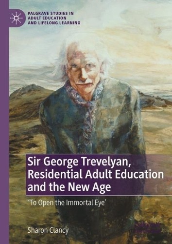 Sir George Trevelyan, Residential Adult Education and the New... - 9783031359545