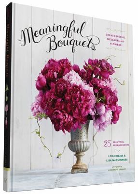 Meaningful Bouquets: Create Special Messages with Flowers - 25 Beautiful Arrang