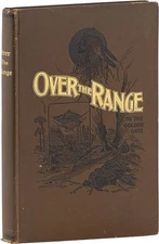 OVER THE RANGE TO THE GOLDEN GATE - TOURIST'S GUIDE TO CO NM UT NV CA OR 1899
