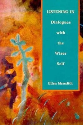 Listening In : Dialogues With the Wiser Self - Paperback - GOOD