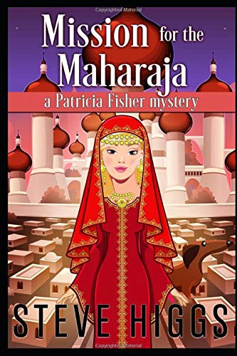 Mission for the Maharaja: Patricia Fisher Mysteries (Patricia... - higgs, steve