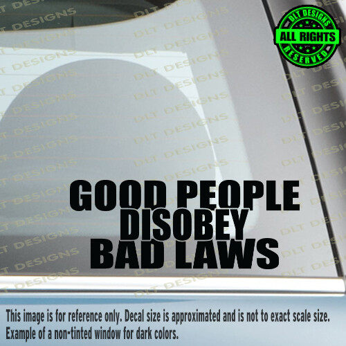Good People Disobey Bad Laws Patriotic Car Window Decal Bumper Sticker good-people-disobey-bad-laws-patriotic-car-window-decal-bumper-sticker