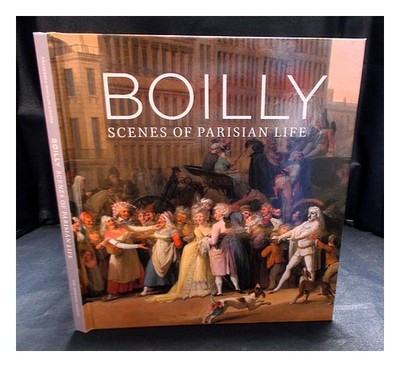 WHITLUM-COOPER, FRANCESCA; BOILLY: SZENEN DES PARISER LEBENS (AUSSTELLUNG) Bo...