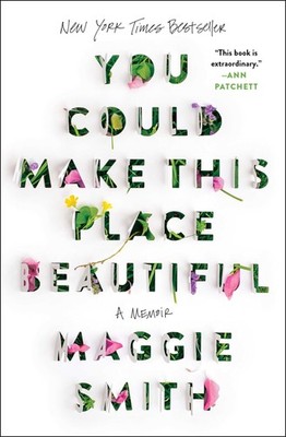 You Could Make This Place Beautiful: A Memoir - paperback Smith, Maggie