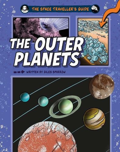 The Space Traveller's Guide: The Outer Planets by Giles Sparrow - 9781526328144