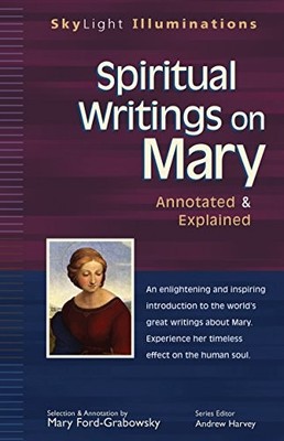Spiritual Writings On Mary: Annotated and Explained (Skylight Il