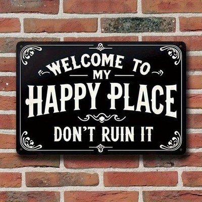 Welcome To My Happy Place Don't Ruin It Vintage Metal Sign Funny Home Decor