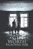 Ricardo J. Perry | A Gift Worth Fighting For | Taschenbuch | Englisch (2018)