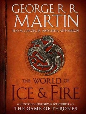 The World of Ice & Fire: The Untold - Hardcover, by Martin George R. - Very Good