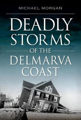 Michael Morgan Deadly Storms of the Delmarva Coast (Taschenbuch) Disaster