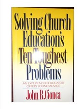 Solving Church Educations Ten Toughest Problems John R. Cionca 1990 Paperback