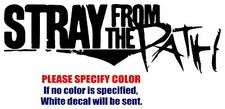 STRAY FROM THE PATH Band Graphic Die Cut decal sticker Car Truck Boat Window 12"
