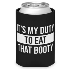 Its my duty to eat that booty College Bachelor Party Gift white elephant Coozie
