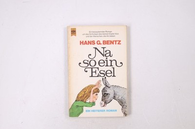 26444 Hans G. Bentz NA SO EIN ESEL heiterer Roman.