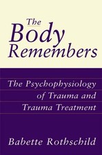The Body Remembers: The Psychophysiology of T... by Rothschild, Babette Hardback