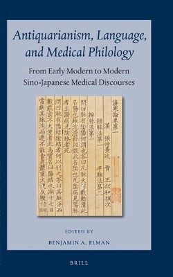 Benjamin Elman Antiquarianism, Language, and Medical Philology (Hardback)