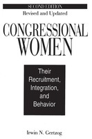 Congressional Women Their Recruitment, Integration, And Behavior Irwin Gertzog