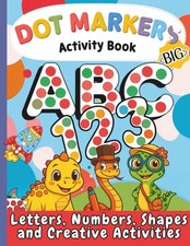 Dot Markers Activity Book: 50 Pages of Big Dot Coloring with Letters ABC, Numbe