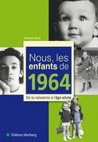 Grive, V: Nous, Les Enfants De 1964 | De La Naissance à L'âGe Adulte | Grive