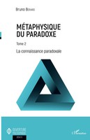 MéTaphysique Du Paradoxe | Tome 2 - La Connaissance Paradoxale | Bruno BéRard