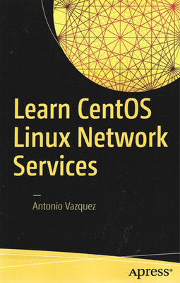 Learn CentOS Linux Network Services, by Antonio Vazquez / Paperback