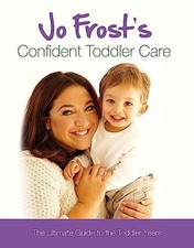 Jo Frost's Confident Toddler Care by Jo Frost