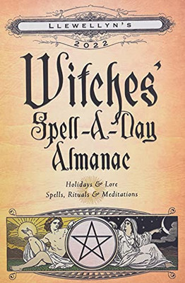 Llewellyn's 2022 Witches' Spell-A-Day Almanac:... - Llewellyn Publications