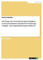 Zur Frage Der Generationengerechtigkeit In Der Gesetzlichen Krankenversicherung,