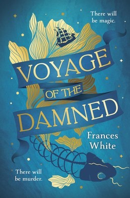 Voyage of the Damned: A Fantasy Adventure of Dark Secrets, Magical Powers an...