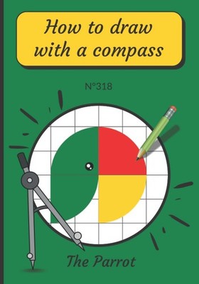 The Parrot, How to Draw with a Compass, N°318: How to Learn to Draw Step by...