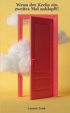 Krebs- Wenn der Krebs ein zweites Mal anklopft: Ich will doch nur ein kleines St