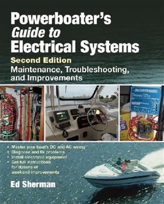 Powerboater's Guide to Electrical Systems : Maintenance, Troubleshooting, and...