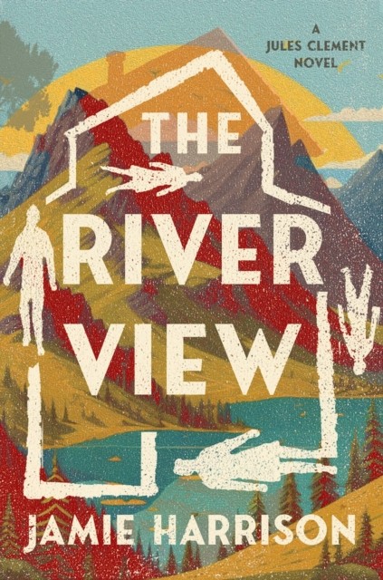 The River View A Jules Clement Novel by Jamie Harrison (Hardback Book)