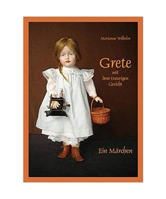 Grete mit dem traurigen Gesicht: Ein Märchen: Ein Märchen, Marianne Wilhelm