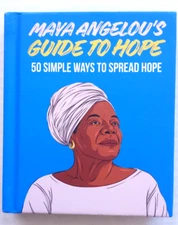 Maya Angelou's GUIDETO HOPE: 50 Simple Ways to Spread Hope
