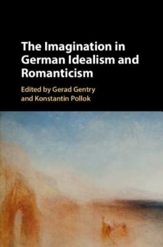 The Imagination German Idealism Romanticism Hardcover Cambridge U… 9781107197701