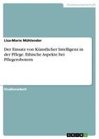 Lisa-Marie MüHlender | Der Einsatz Von KüNstlicher Intelligenz In Der Pflege....