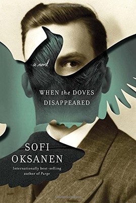 WHEN THE DOVES DISAPPEARED: A NOVEL By Sofi Oksanen & Lola Rogers - Hardcover VG