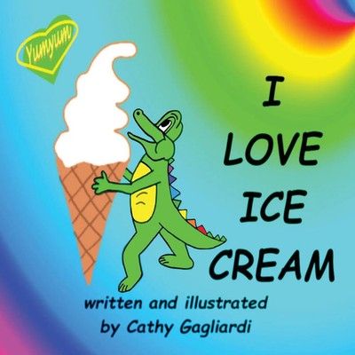 I Love Ice Cream Cathy Gagliardi Taschenbuch Kartoniert / Broschiert Englisch