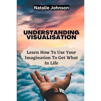 Understanding Visualization: -Learn How to Use Your -Im - Paperback NEW Johnson,