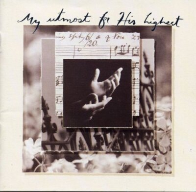 My utmost for his highest Him, Amy Grant, Gary Chapman, Cindy Morgan, Ste.. [CD]