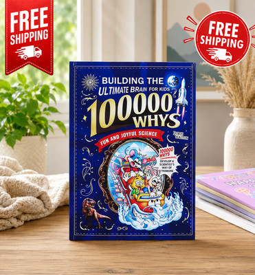  100000 Whys: Building the Ultimate Brain for Kids   Fun & Joyful Science  works