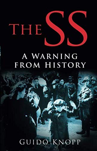 The SS: A Warning from History,Guido Knopp